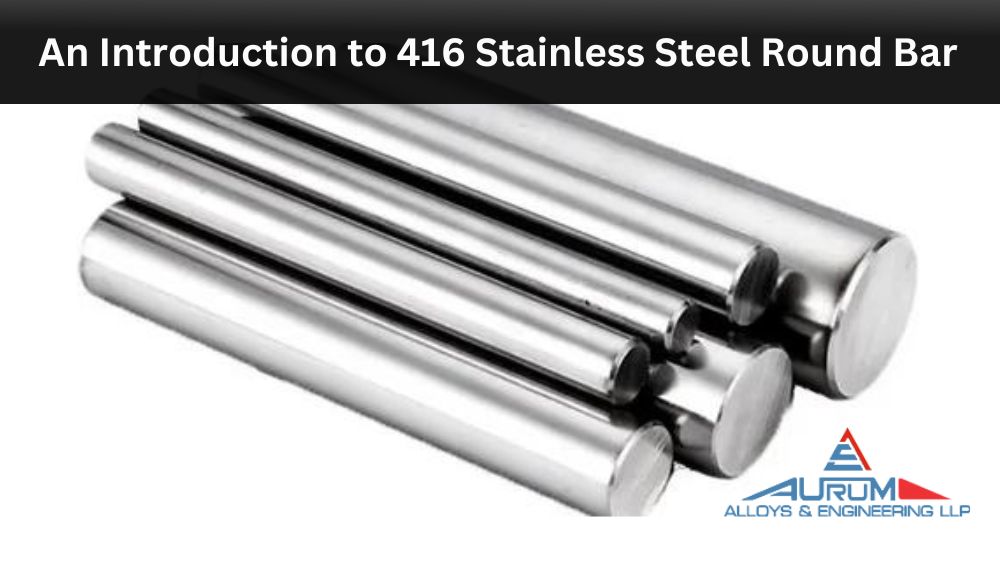 An Introduction to 416 Stainless Steel Round Bar