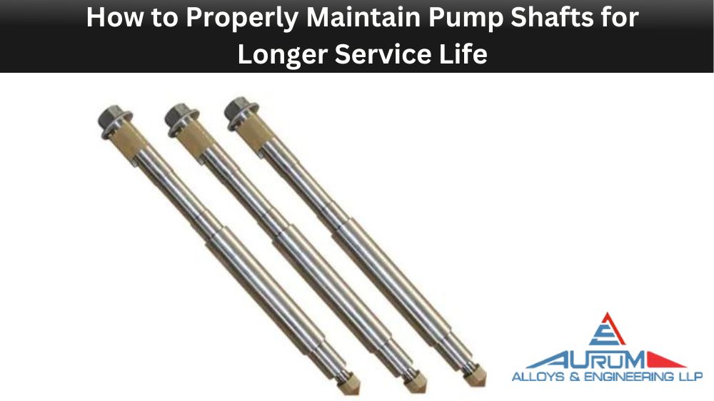 How to Properly Maintain Pump Shafts for Longer Service Life