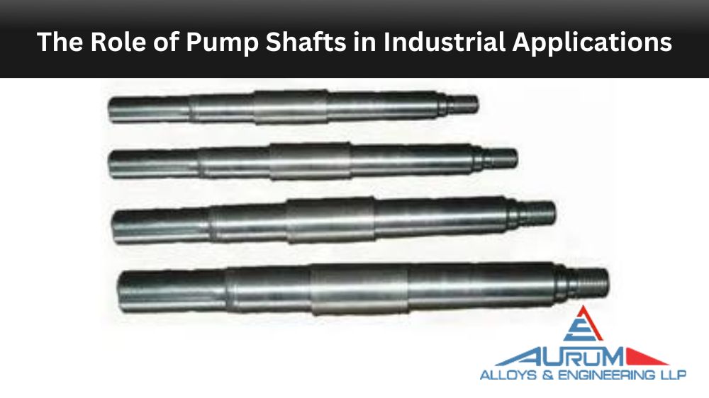 The Role of Pump Shafts in Industrial Applications